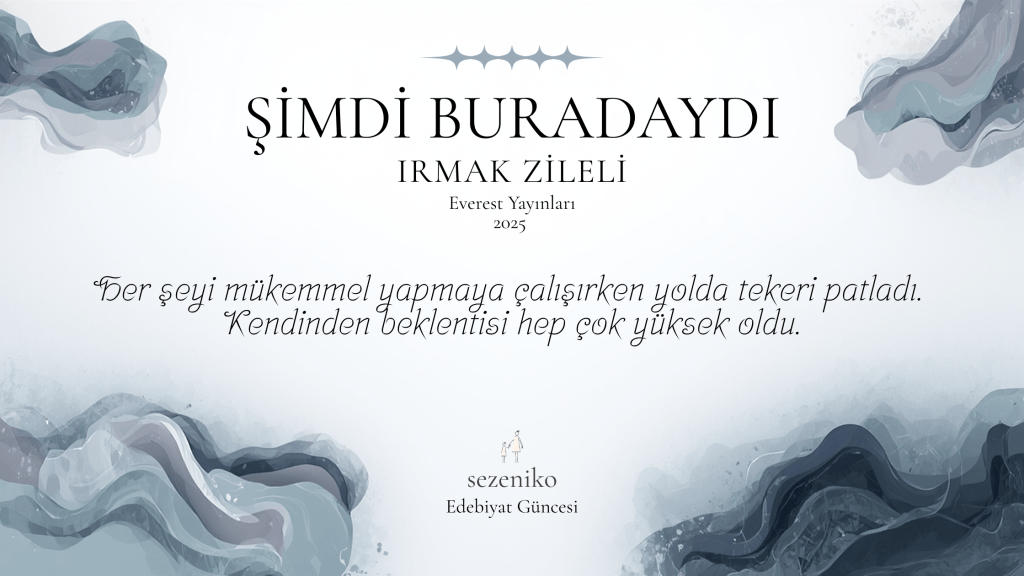 Aile Hikayemiz Bizi Belirler: Irmak Zileli ve Şimdi&nbsp;Buradaydı
